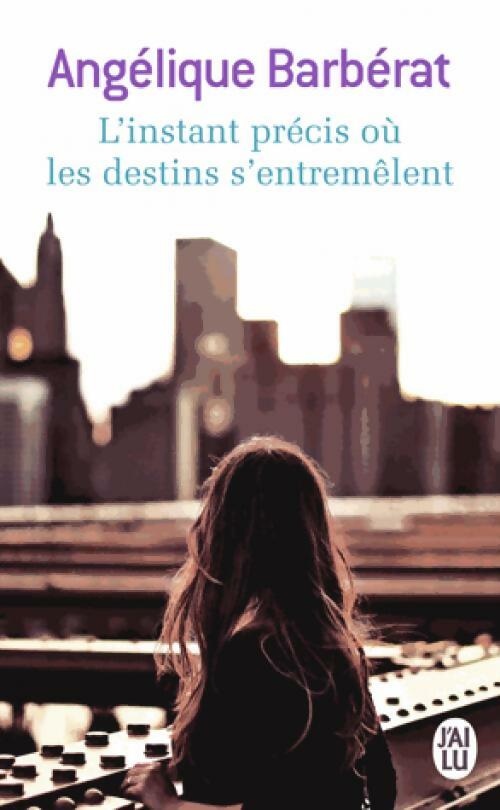 Livrenpoche : L'instant précis où les destins s'entremêlent - Angélique Barbérat - Livre