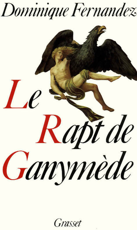 Le rapt de Ganymède - Dominique Fernandez -  Grasset GF - Livre