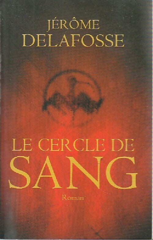 Le cercle de sang - Jérôme Delafosse -  France Loisirs GF - Livre