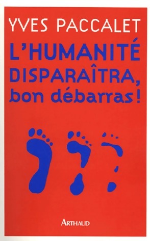 Livrenpoche : L'humanité disparaîtra, bon débarras ! - Yves Paccalet - Livre