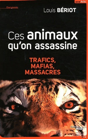 Livrenpoche : Ces animaux qu'on assassine - Louis Bériot - Livre