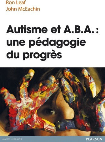 Livrenpoche : Autisme et A.B.A : une pédagogie du progrès - Ron Leaf - Livre