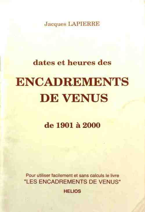 Livrenpoche : Dates et heures des encadrements de Vénus de 1901 à 2000 - Jacques Lapierre - Livre