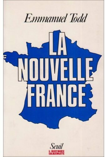 La nouvelle France - Emmanuel Todd -  L'histoire immédiate - Livre