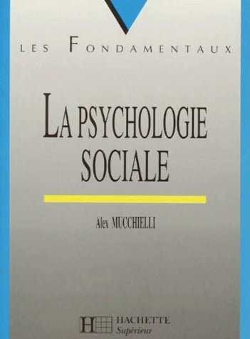 Livrenpoche : La psychologie sociale - Alex Mucchielli - Livre
