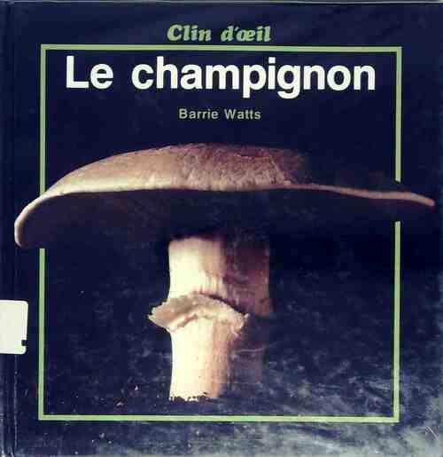 Le champignon - Barrie Watts - Livre