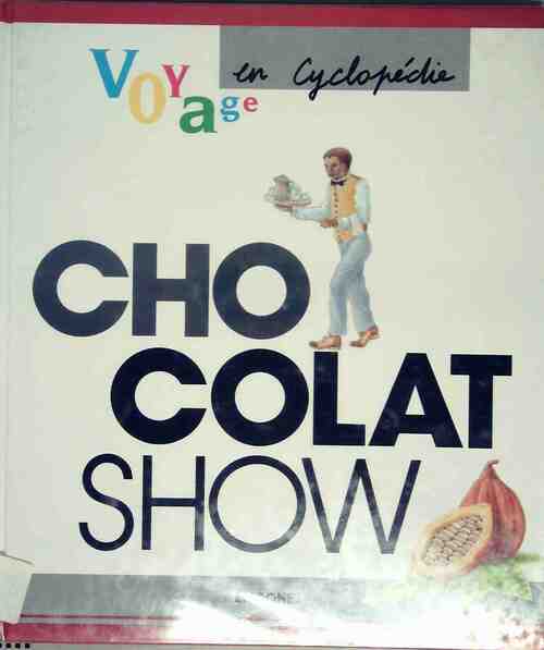 Chocolat show - Frédérique Salsmann -  Voyage en Cyclopédie - Livre