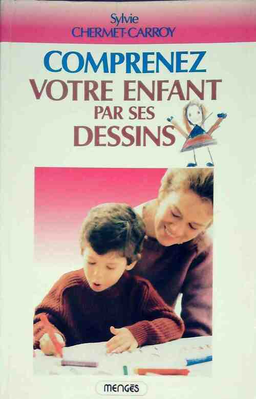 Comprenez votre enfant par ses dessins - Sylvie Chermet-Carroy - Livre