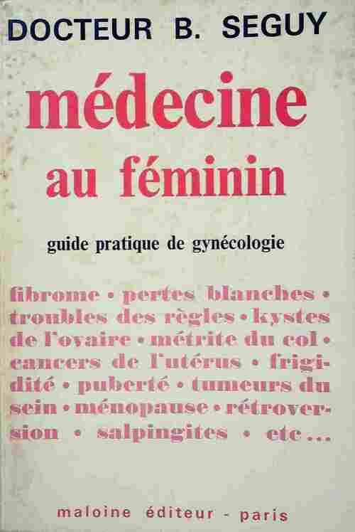 Livrenpoche : Médecine au féminin - Bernard Séguy - Livre