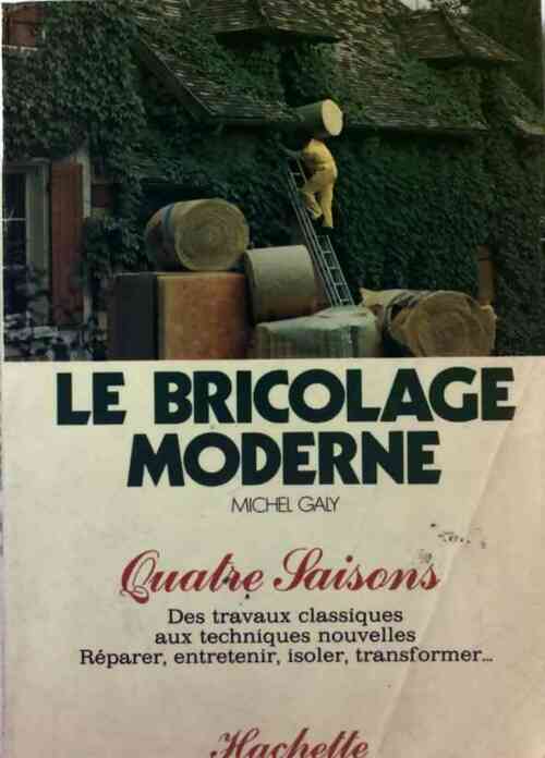 Livrenpoche : Le bricolage moderne - Michel Galy - Livre
