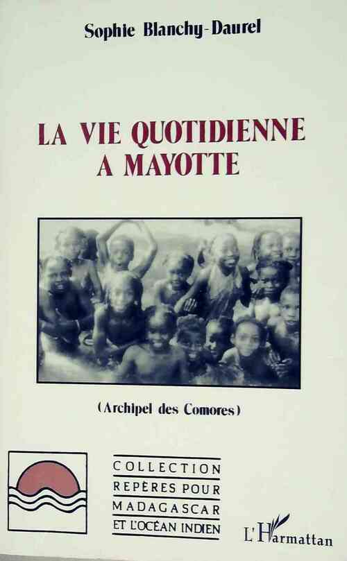 Livrenpoche : La vie quotidienne à Mayotte - Sophie Blanchy-Daurel - Livre