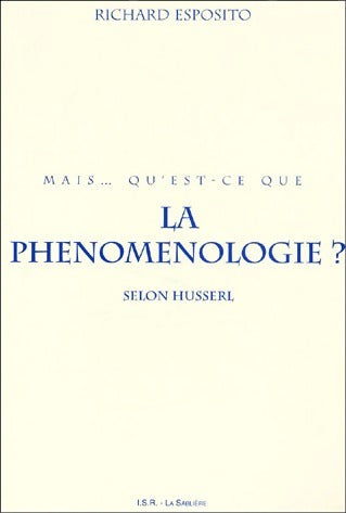 Livrenpoche : Mais qu'est-ce que la phénoménologie ? - Richard Esposito - Livre