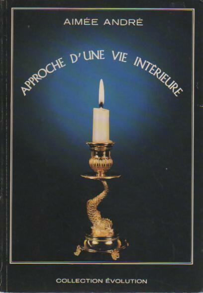 Livrenpoche : Approche d'une vie intérieure - André Aimée - Livre