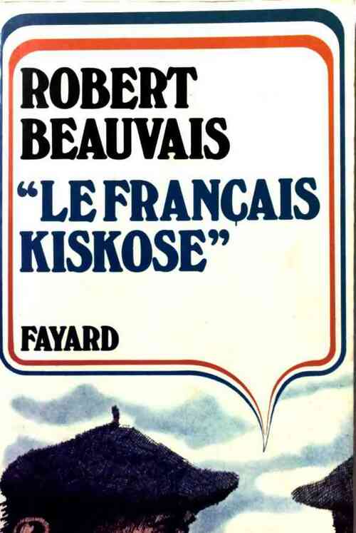 Livrenpoche : Le français kiskose - Robert Beauvais - Livre