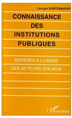 Connaissance des institutions publiques - Georges Gontcharoff -  L'Harmattan GF - Livre