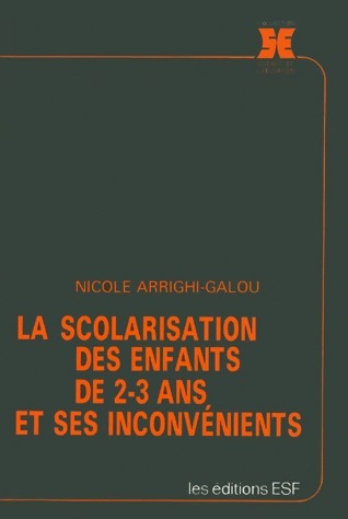 Livrenpoche : La scolarisation des enfants de 2-3 ans et ses inconvénients - Nicole Arrighi-Galou - Livre