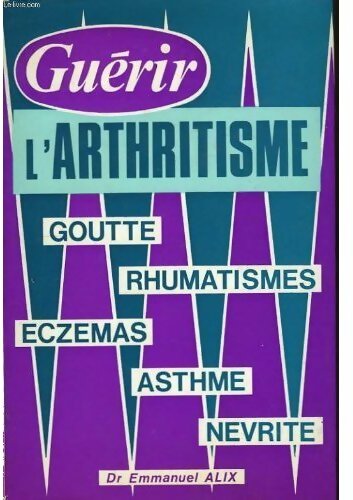 Livrenpoche : Guérir l'arthritisme - Emmanuel Alix - Livre