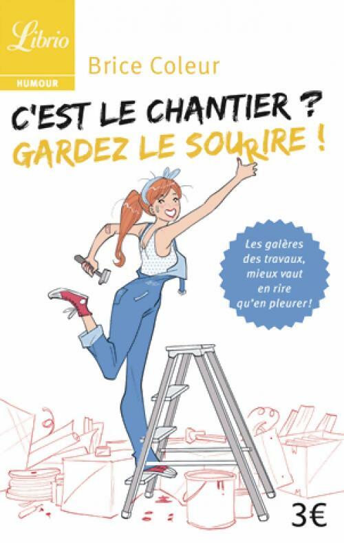 Livrenpoche : C'est le chantier ? Gardez le sourire - Brice Coleur - Livre