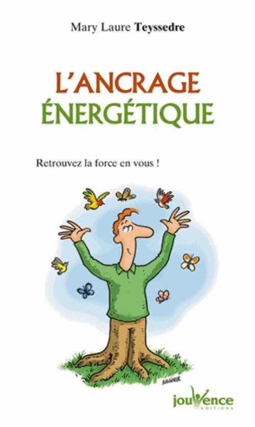 Livrenpoche : L'ancrage énergétique - Mary Laure Teyssedre - Livre
