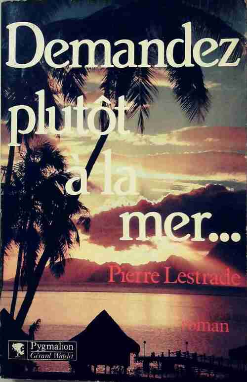 Livrenpoche : Demandez plutôt à la mer - Pierre Lestrade - Livre