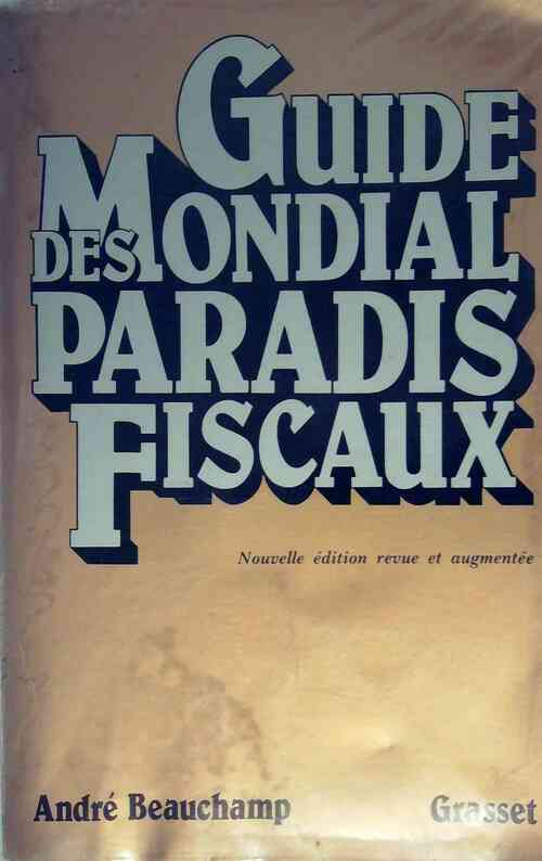 Livrenpoche : Guide mondial des paradis fiscaux - André Beauchamp - Livre
