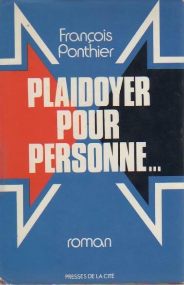 Plaidoyer pour personne.... - François Ponthier -  Presses de la Cité GF - Livre