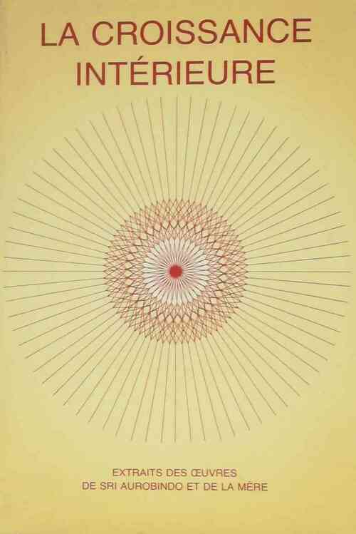 Livrenpoche : La croissance intérieure - Shrî Aurobindo - Livre
