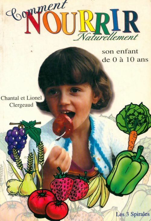Livrenpoche : Comment nourrir naturellement son enfant de 0 à 10 ans - Lionel Clergeaud - Livre