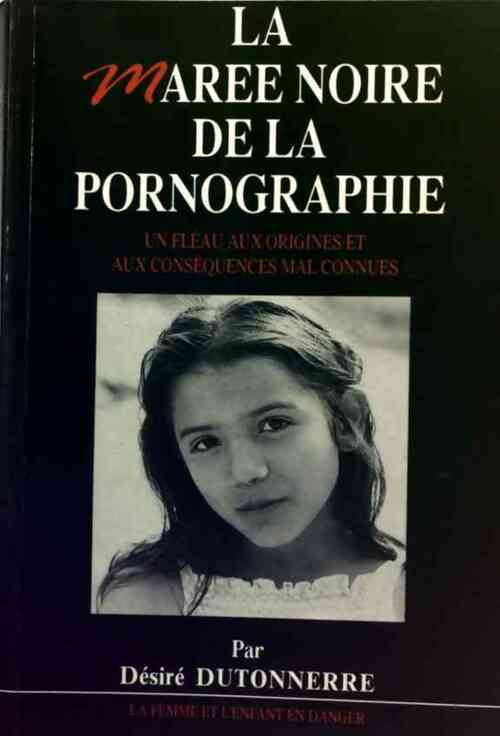 Livrenpoche : La marée noire de la pornographie - Désiré Dutonnerre - Livre