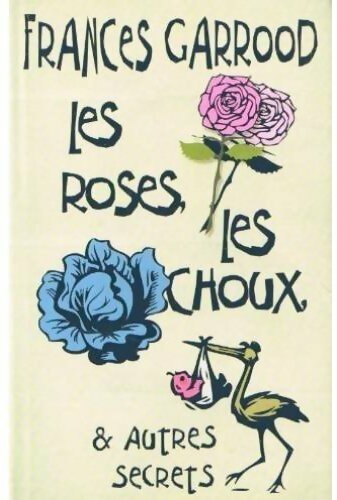 Livrenpoche : Les roses, les choux, et autres secrets - Frances Garrood - Livre