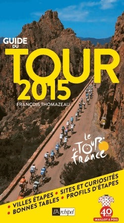 Guide du Tour 2015 - François Thomazeau -  L'archipel GF - Livre