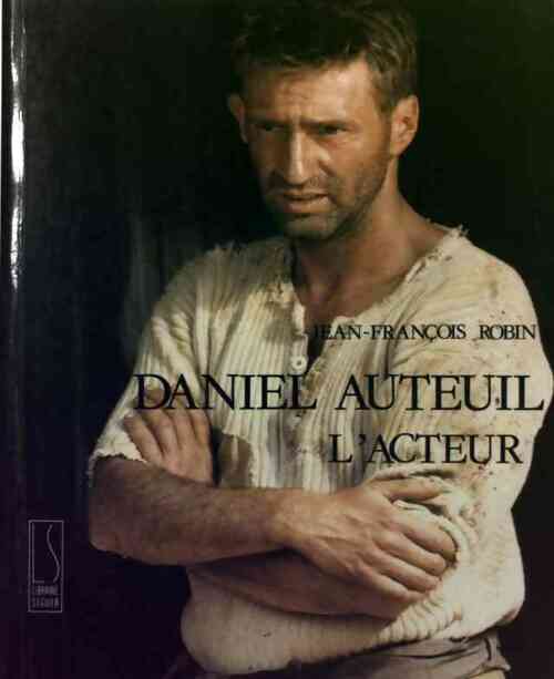 Livrenpoche : Daniel Auteuil, l'acteur - Jean-François Robin - Livre