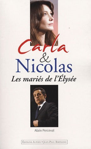 Livrenpoche : Carla et Nicolas : Les mariés de l'Elysée - Alain Perceval - Livre