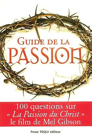 Livrenpoche : Guide de la passion. 100 questions sur La Passion du Christ - Collectif - Livre
