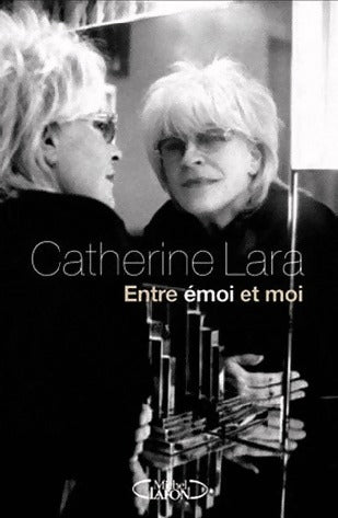 Livrenpoche : Entre émoi et moi - Catherine Lara - Livre