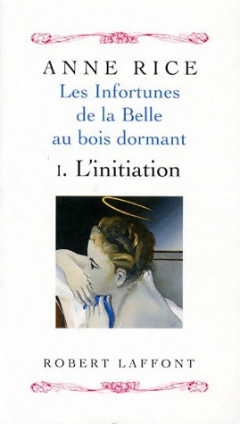 Les infortunes de la belle au bois dormant Tome I : L'initiation - Anne Rice - Livre
