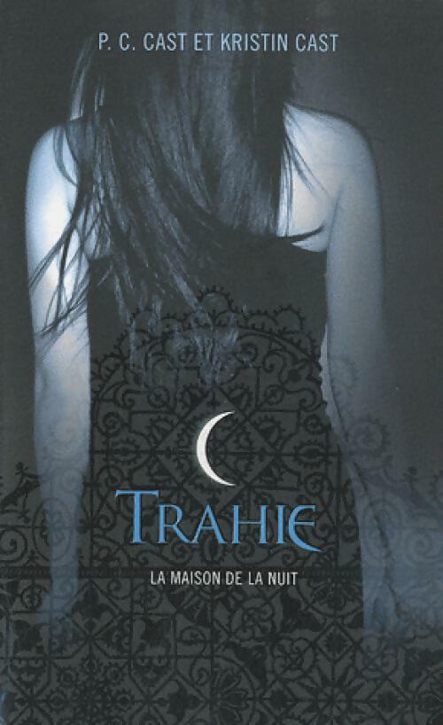 Livrenpoche : La maison de la nuit Tome II : Trahie - Kristin Cast - Livre