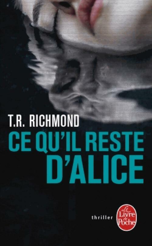 Livrenpoche : Ce qu'il reste d'Alice - T.R. Richmond - Livre