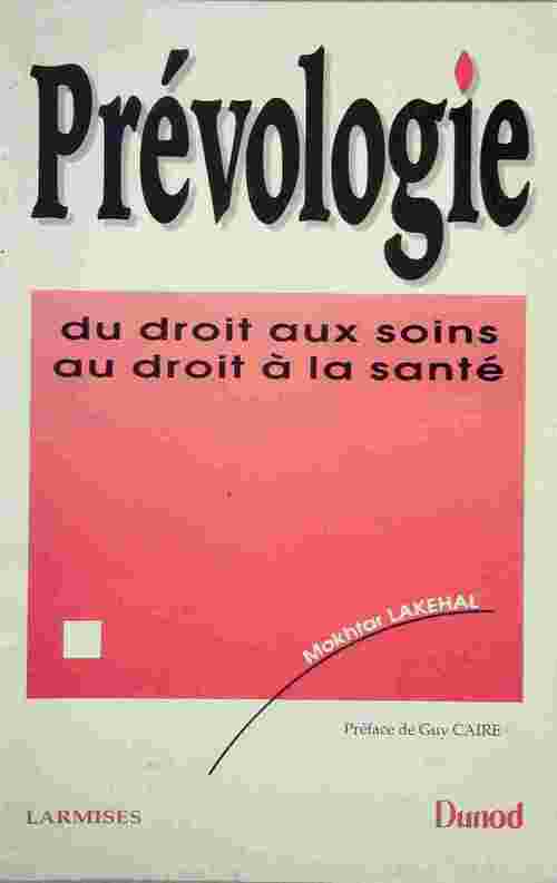 Livrenpoche : Prévologie. Du droit aux soins au droit à la santé - Mokhtar Lakehal - Livre