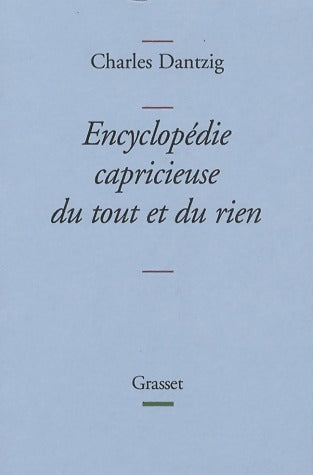Livrenpoche : Encyclopédie capricieuse du tout et du rien - Charles Dantzig - Livre