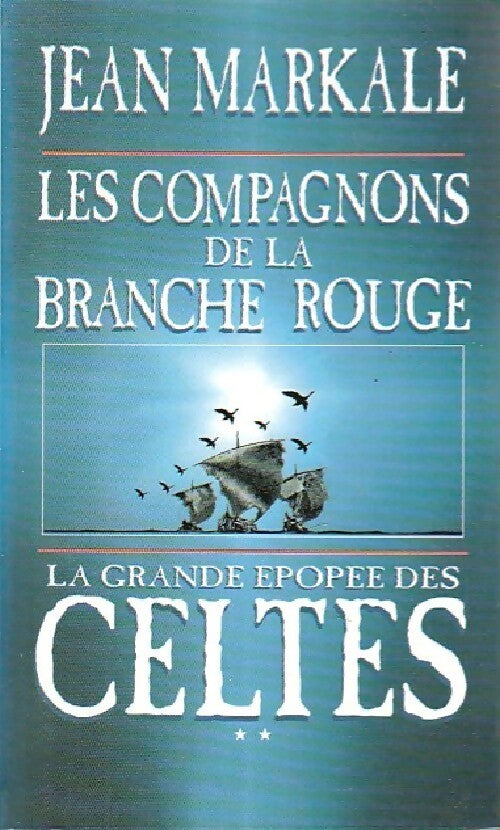Livrenpoche : La grande épopée des celtes Tome II : Les compagnons de la branche rouge - Jean Markale - Livre