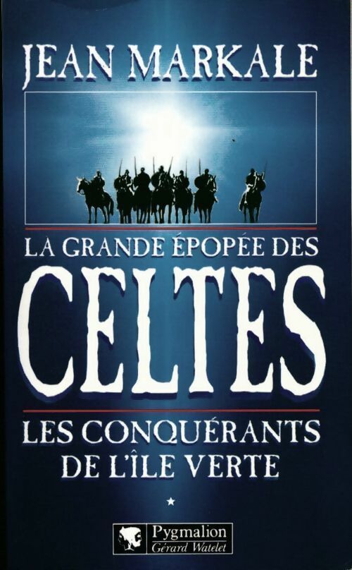 Livrenpoche : La grande épopée des celtes Tome I : Les conquérants de l'île verte - Jean Markale - Livre
