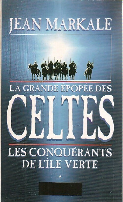 Livrenpoche : La grande épopée des celtes Tome I : Les conquérants de l'île verte - Jean Markale - Livre