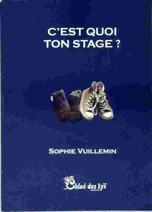 Livrenpoche : C'est quoi Ton Stage ? - Sophie Vuillemin - Livre