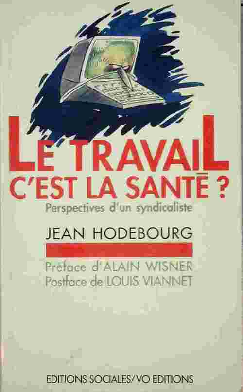 Livrenpoche : Le travail, c'est la santé - Jean Hodebourg - Livre