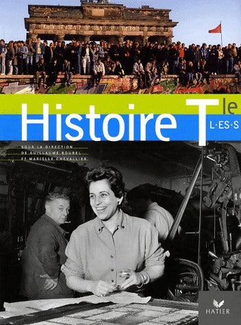Histoire Terminales L, ES, S - Guillaume Bourel -  Hatier GF - Livre