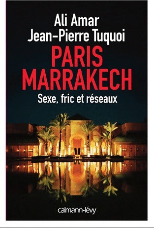 Livrenpoche : Paris-Marrakech : Luxe, pouvoir et réseaux - Jean-Pierre Tuquoi - Livre