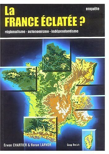 Livrenpoche : La France éclatée ? - Erwan Chartier - Livre