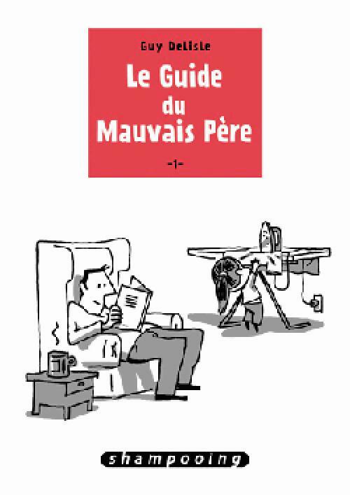Livrenpoche : Le guide du mauvais père Tome I - Guy Delisle - Livre