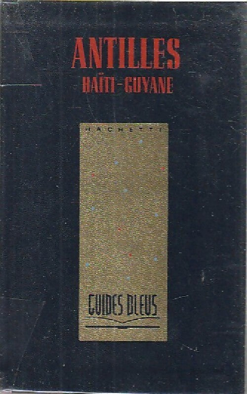 Antilles / Haïti / Guyane - François Monmarche -  Les guides bleus - Livre